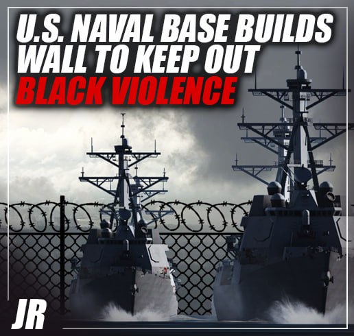 Famous U.S Naval base erects wall to keep Black gun violence out